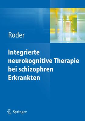 Int - Integrierte Neurokognitive Therapie Bei Schizophren Erkrankten:   2013 9783642214394 Front Cover