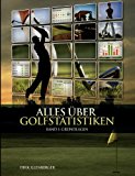 Alles über Golfstatistiken: Band 1: Grundlagen N/A 9783842335394 Front Cover