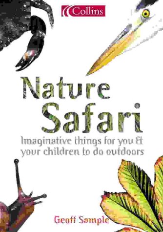 Nature Safari Imaginative Things for You and Your Children to Do Outdoors  2003 9780007138395 Front Cover