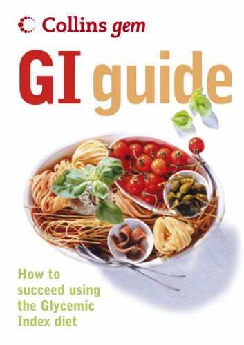 GI: How to Succeed Using the Glycemic Index Diet (Collins Gem)   2005 (Guide (Instructor's)) 9780007211395 Front Cover