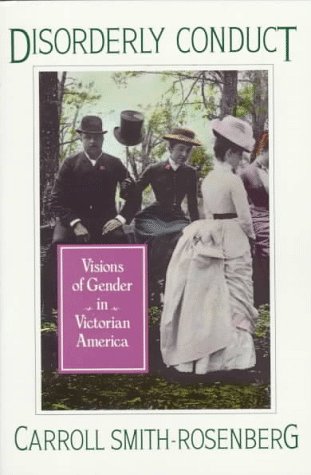 Disorderly Conduct Visions of Gender in Victorian America  1986 9780195040395 Front Cover