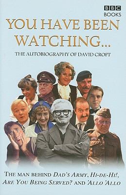 You Have Been Watching - the Autobiography of David Croft   2004 9780563487395 Front Cover