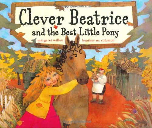 Clever Beatrice and the Best Little Pony   2004 9780689853395 Front Cover
