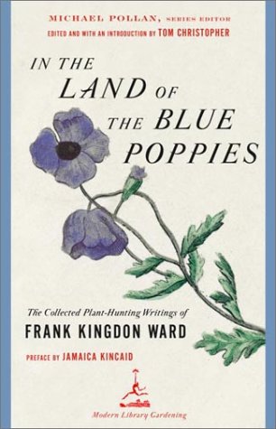 In the Land of the Blue Poppies The Collected Plant-Hunting Writings of Frank Kingdon Ward  2003 9780812967395 Front Cover