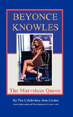 Beyonce Knowles, the Marvelous Queen   2007 9780977448395 Front Cover