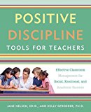Positive Discipline Tools for Teachers Effective Classroom Management for Social, Emotional, and Academic Success  2017 9781101905395 Front Cover