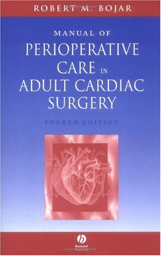 Manual of Perioperative Care in Adult Cardiac Surgery  4th 2004 (Revised) 9781405104395 Front Cover
