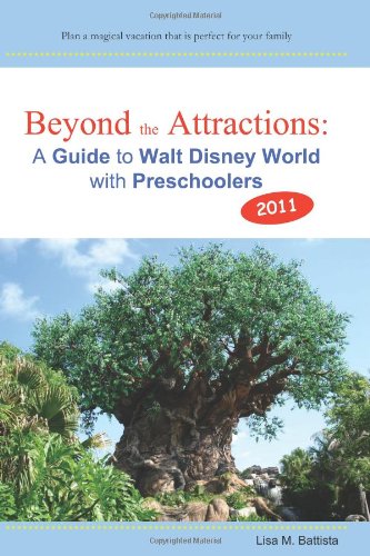 Beyond the Attractions A Guide to Walt Disney World with Preschoolers (2011) N/A 9781453640395 Front Cover