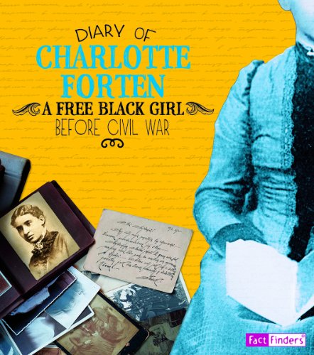 Diary of Charlotte Forten: A Free Black Girl Before Civil War  2014 9781476551395 Front Cover
