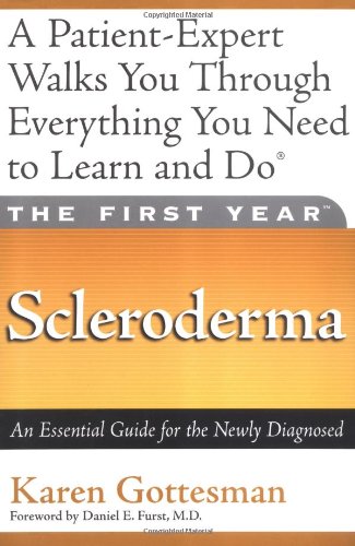 First Year: Scleroderma An Essential Guide for the Newly Diagnosed  2004 9781569244395 Front Cover