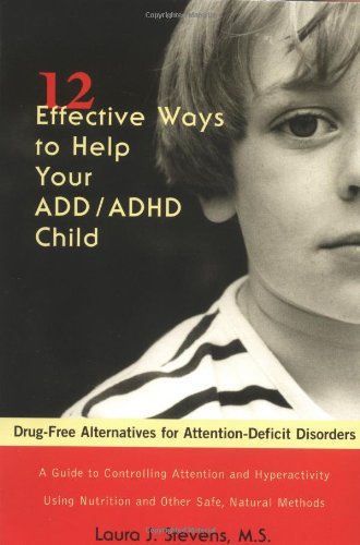 12 Effective Ways to Help Your ADD/ADHD Child Drug-Free Alternatives for Attention-Deficit Disorders  2000 9781583330395 Front Cover
