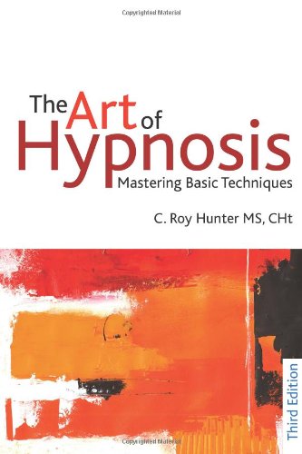 Art of Hypnosis Mastering Basic Techniques 3rd 2010 (Reissue) 9781845904395 Front Cover