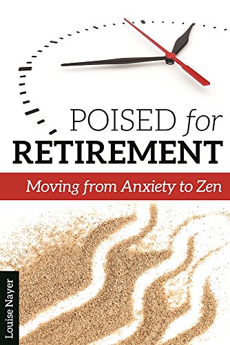 Poised for Retirement Moving from Anxiety to Zen  2017 9781942094395 Front Cover