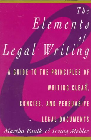 Elements of Legal Writing A Guide to the Principles of Writing Clear, Concise,  1991 9780028608396 Front Cover