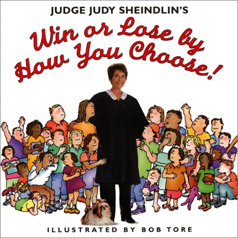 Win or Lose by How You Choose! : Judge Judy Sheindlin's N/A 9780064462396 Front Cover