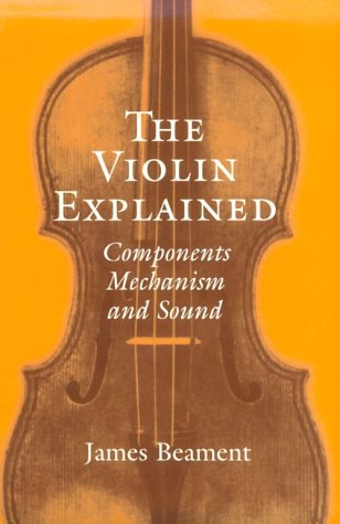 Violin Explained Components, Mechanism, and Sound  2000 9780198167396 Front Cover