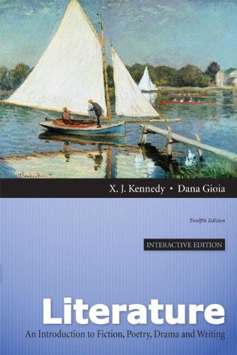 Literature A Introduction to Fiction, Poetry, Drama, and Writing, Interactive Edition 12th 2013 (Revised) 9780205230396 Front Cover