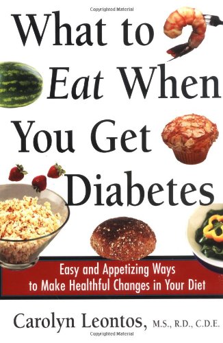 What to Eat When You Get Diabetes Easy and Appetizing Ways to Make Healthful Changes in Your Diet  2000 9780471381396 Front Cover