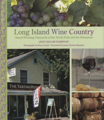 Long Island Wine Country Award-Winning Vineyards of the North Fork and the Hamptons  2009 9780762748396 Front Cover