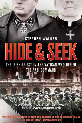 Hide and Seek The Irish Priest in the Vatican Who Defied the Nazi Command  2011 9780762780396 Front Cover