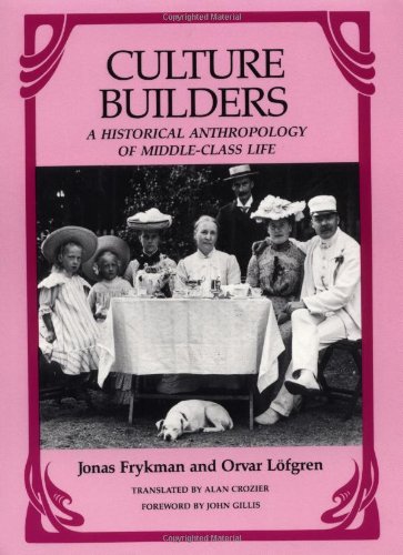 Culture Builders A Historical Anthropology of Middle Class Life  1987 9780813512396 Front Cover