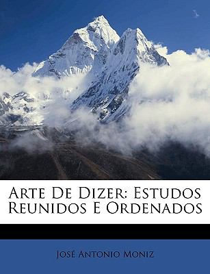 Arte de Dizer : Estudos Reunidos E Ordenados N/A 9781148400396 Front Cover