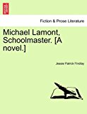 Michael Lamont, Schoolmaster [A Novel ] N/A 9781241387396 Front Cover