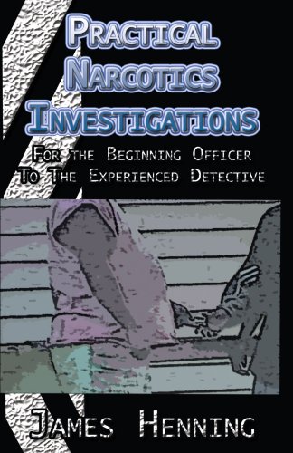 Practical Narcotics Investigations For the Uninformed Officer to the Experienced Detective  2005 9781413478396 Front Cover