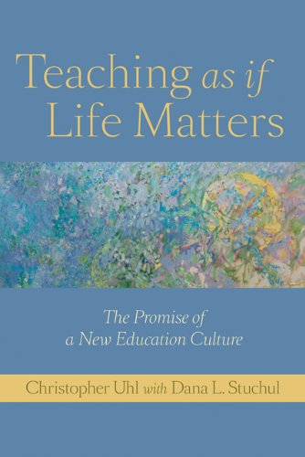 Teaching as If Life Matters The Promise of a New Education Culture  2011 9781421400396 Front Cover