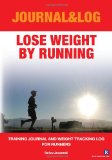 Lose Weight by Running Training Journal and Weight Tracking Log for Runners N/A 9781449952396 Front Cover