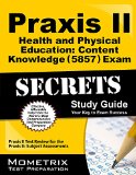 Praxis II Health and Physical Education Content Knowledge (5857) Exam Secrets Study Guide Praxis II Test Review for the Praxis II Subject Assessments N/A 9781630949396 Front Cover