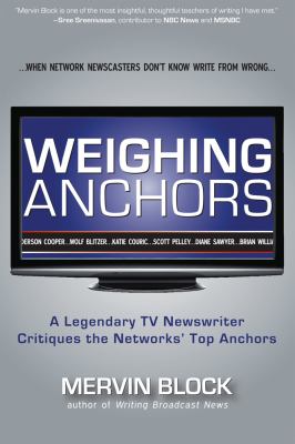 Weighing Anchors When Network Newscasters Don't Know Write from Wrong N/A 9781936863396 Front Cover