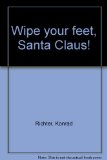 Wipe Your Feet, Santa Claus!   1985 9780030057397 Front Cover