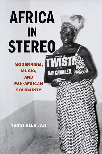 Africa in Stereo Modernism, Music, and Pan-African Solidarity  2014 9780199936397 Front Cover