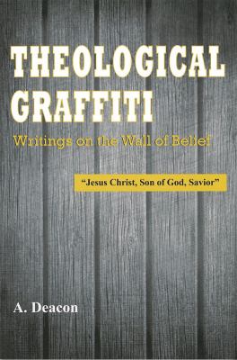 Theological Graffiti  N/A 9780533163397 Front Cover