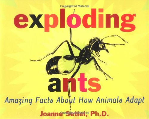 Exploding Ants Amazing Facts about How Animals Adapt  1999 9780689817397 Front Cover