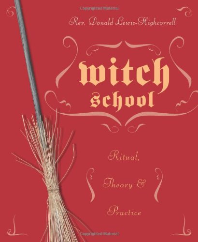 Witch School Ritual, Theory and Practice 2nd 2008 9780738713397 Front Cover