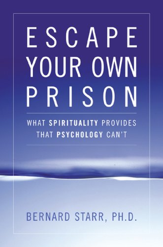 Escape Your Own Prison Why We Need Spirituality and Psychology to Be Truly Free  2007 9780742558397 Front Cover