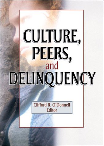 Culture, Peers, and Delinquency   2003 9780789021397 Front Cover