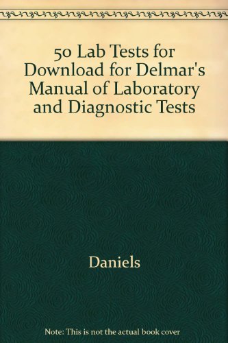 50 Lab Tests for Download for Delmar's Manual of Laboratory and Diagnostic Tests, 2nd  2nd 2010 9781111322397 Front Cover