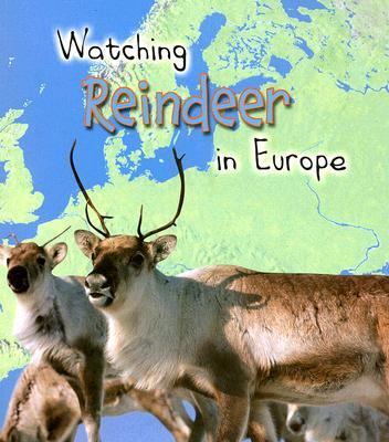 Watching Reindeer in Europe   2006 9781403472397 Front Cover