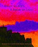 Wally Gilbert: a Room of Light  N/A 9781489568397 Front Cover