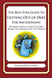 Best Ever Guide to Getting Out of Debt for Macedonians Hundreds of Ways to Ditch Your Debt, Manage Your Money and Fix Your Finances N/A 9781492384397 Front Cover