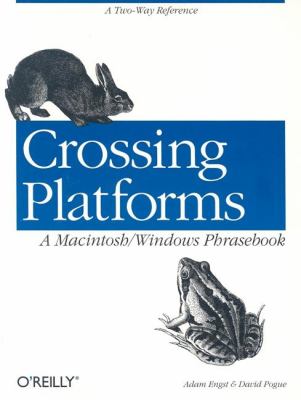 Crossing Platforms a Macintosh/Windows Phrasebook A Dictionary for Strangers in a Strange Land  1999 9781565925397 Front Cover