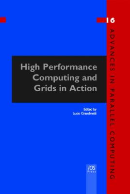 High Performance Computing (HPC) and Grids in Action:  2008 9781586038397 Front Cover