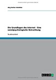 Die Grundlagen des Internet - Eine sozialpsychologische Betrachtung N/A 9783638759397 Front Cover