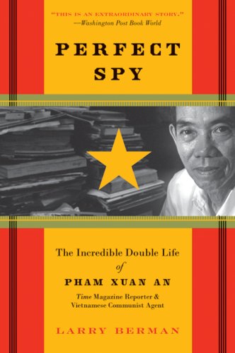 Perfect Spy The Incredible Double Life of Pham Xuan an, Time Magazine Reporter and Vietnamese Communist Agent N/A 9780060888398 Front Cover