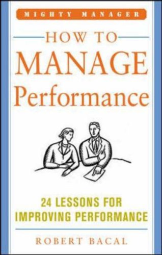How to Manage Performance 24 Lessons for Improving Performance  2007 9780071484398 Front Cover