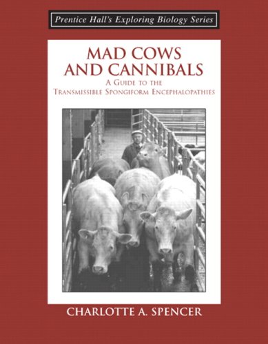 Mad Cows and Cannibals A Guide to the Transmissible Spongiform Encephalopathies  2004 9780131423398 Front Cover