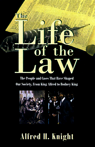 Life of the Law The People and Cases That Have Shaped Our Society, from King Alfred to Rodney King  1998 (Reprint) 9780195122398 Front Cover